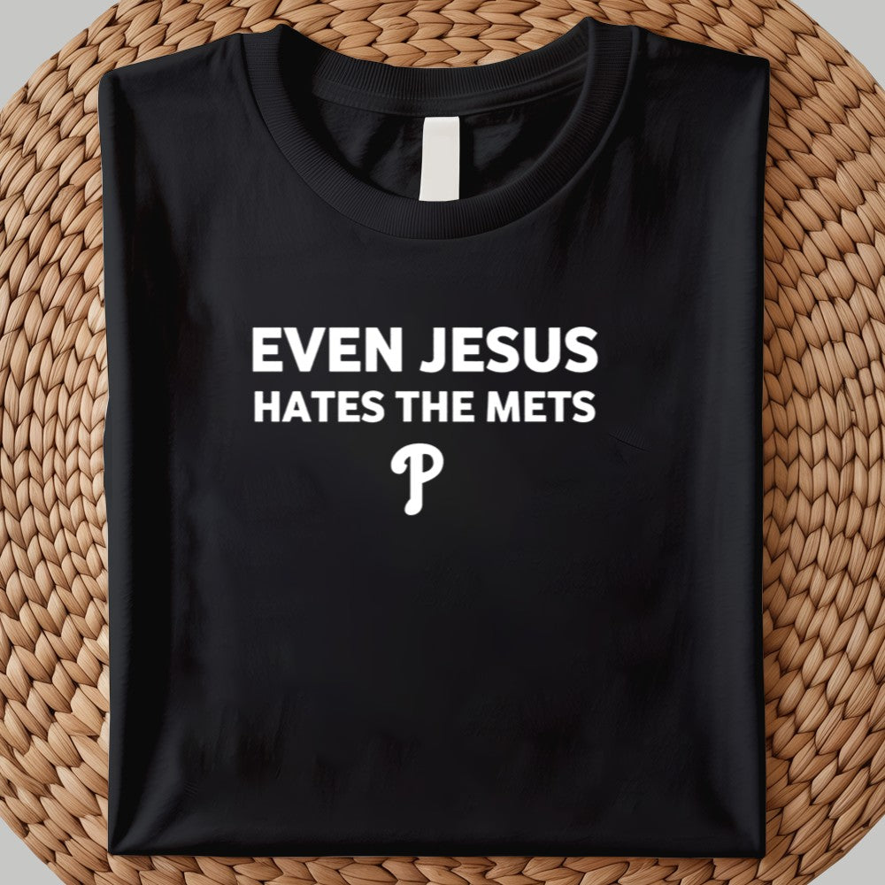 2025 Phillies Even Jesus Hates The Mets Shirt