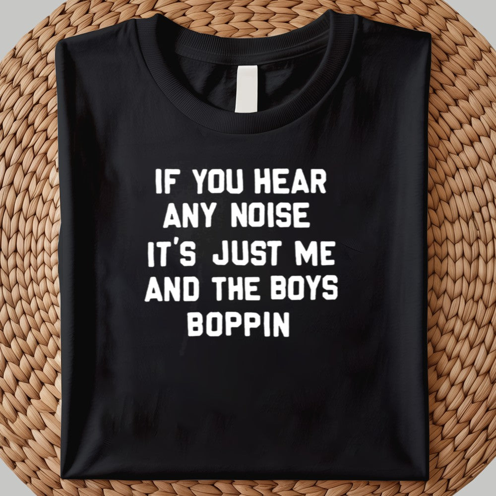 2025 Dave Parker If You Hear Any Noise It's Just Me And The Boys And The Boys Boppin Shirt