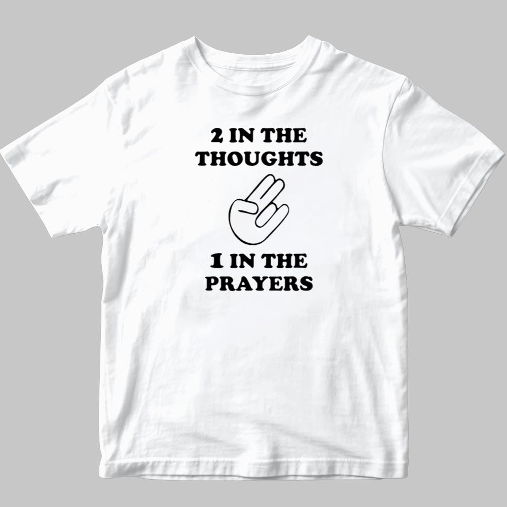 2 In The Thoughts 1 In The Prayers shirt 2025