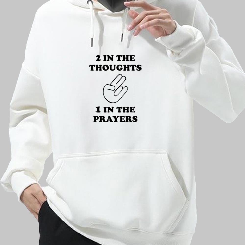 2 In The Thoughts 1 In The Prayers shirt 2025