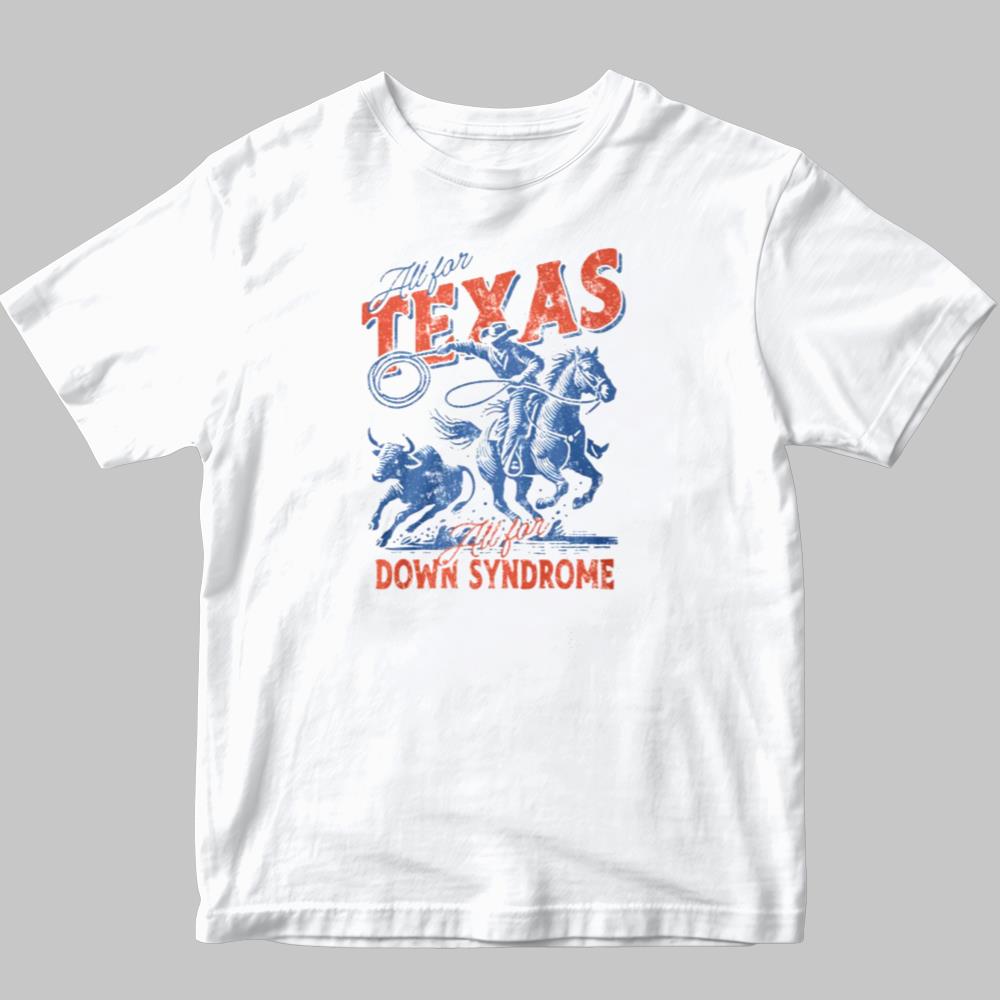All For Texas All For Down Syndrome shirt 2025