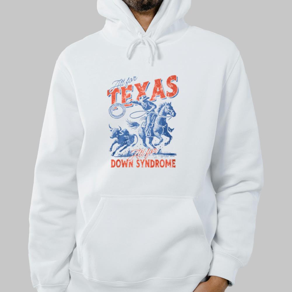 All For Texas All For Down Syndrome shirt 2025