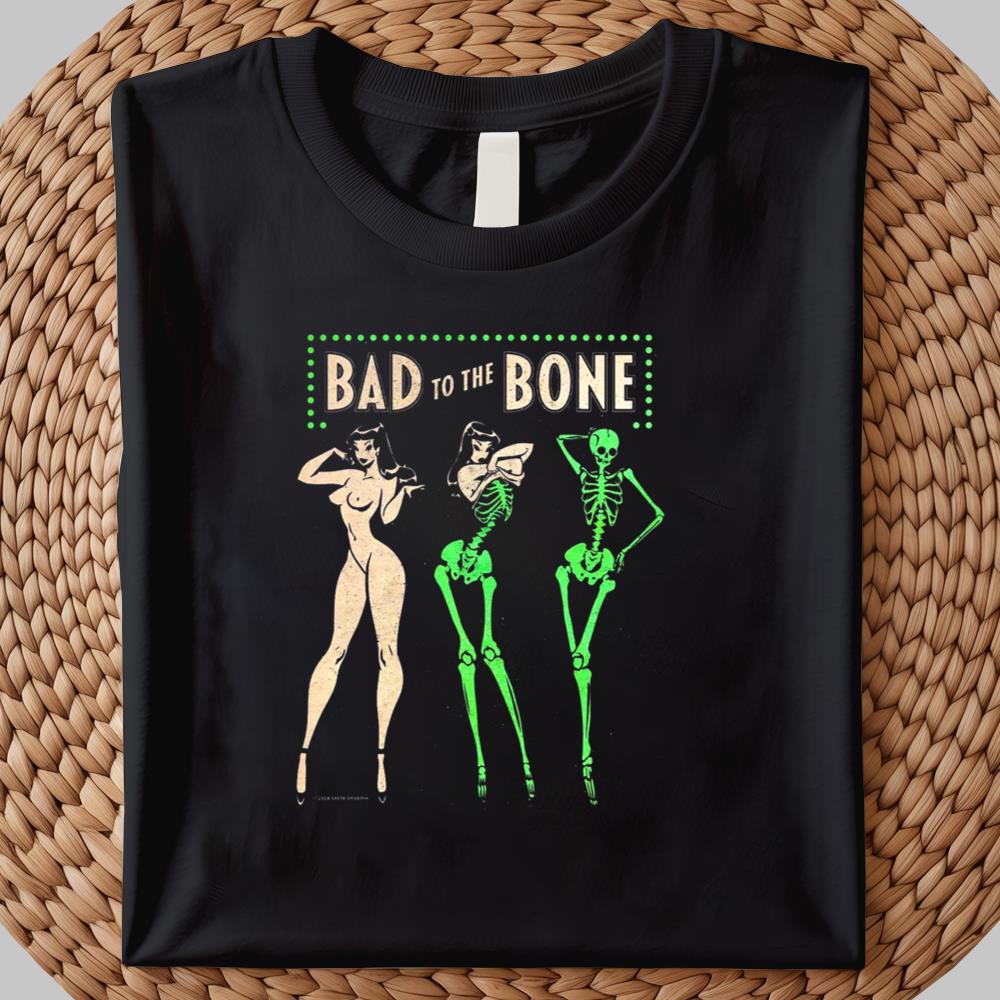 Bad To The bone Shirt 2025
