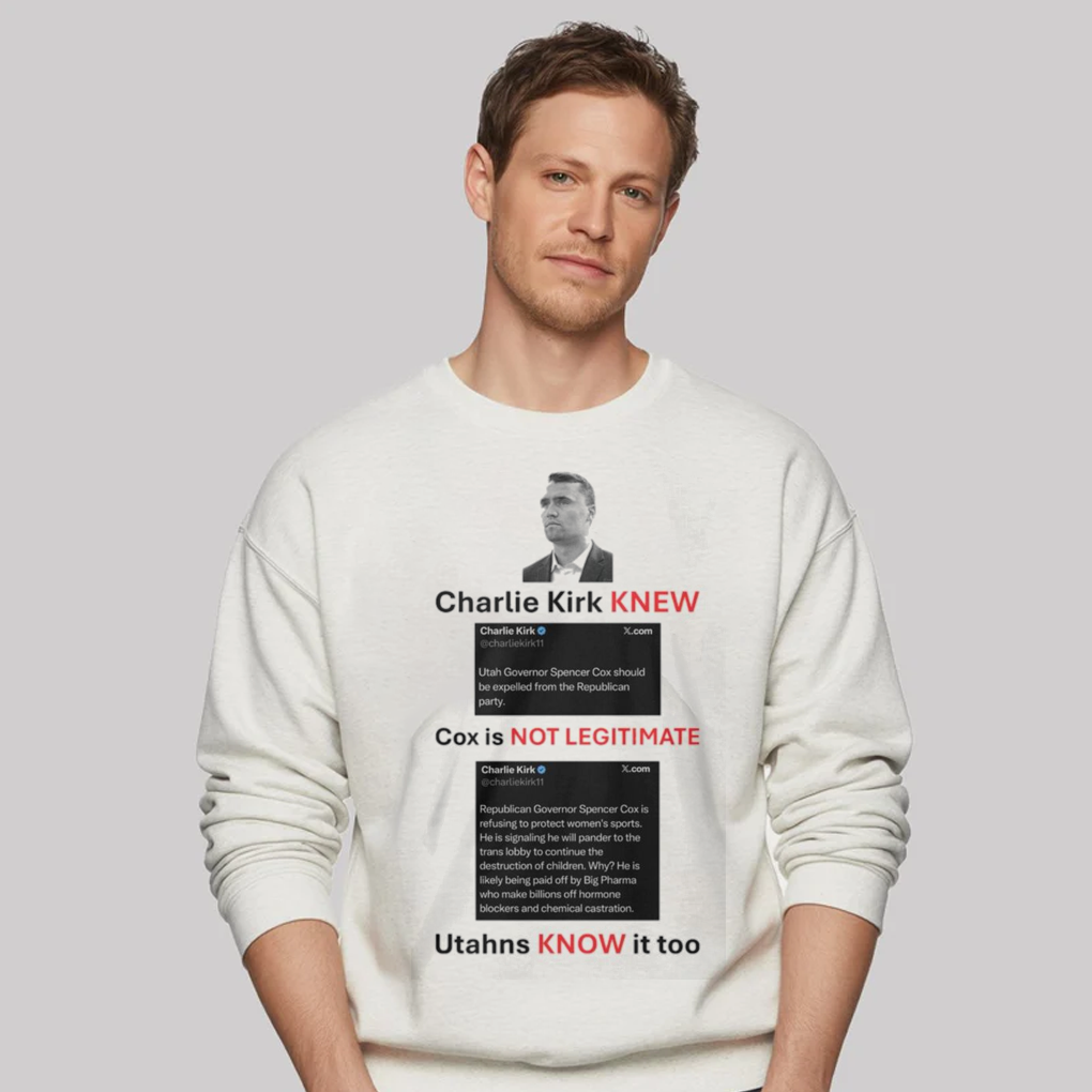 Charlie Kirk Knew Cox Is Not Legitimate Utahns Know It Too Shirt