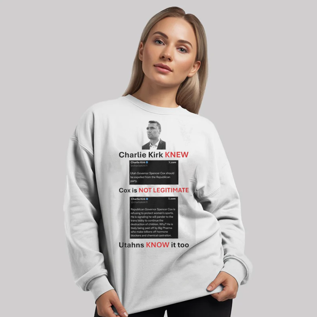 Charlie Kirk Knew Cox Is Not Legitimate Utahns Know It Too Shirt