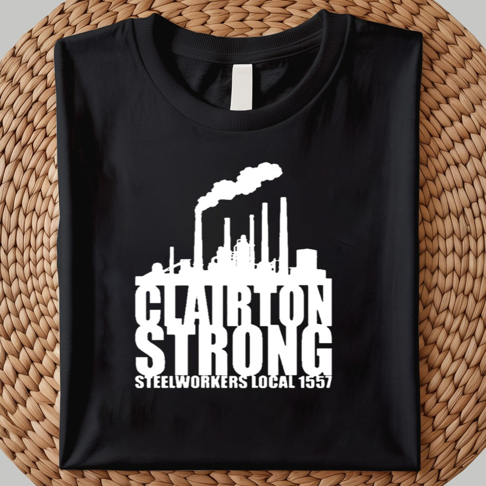 Clairton Strong Steelwrkers Local 1557 Shirt