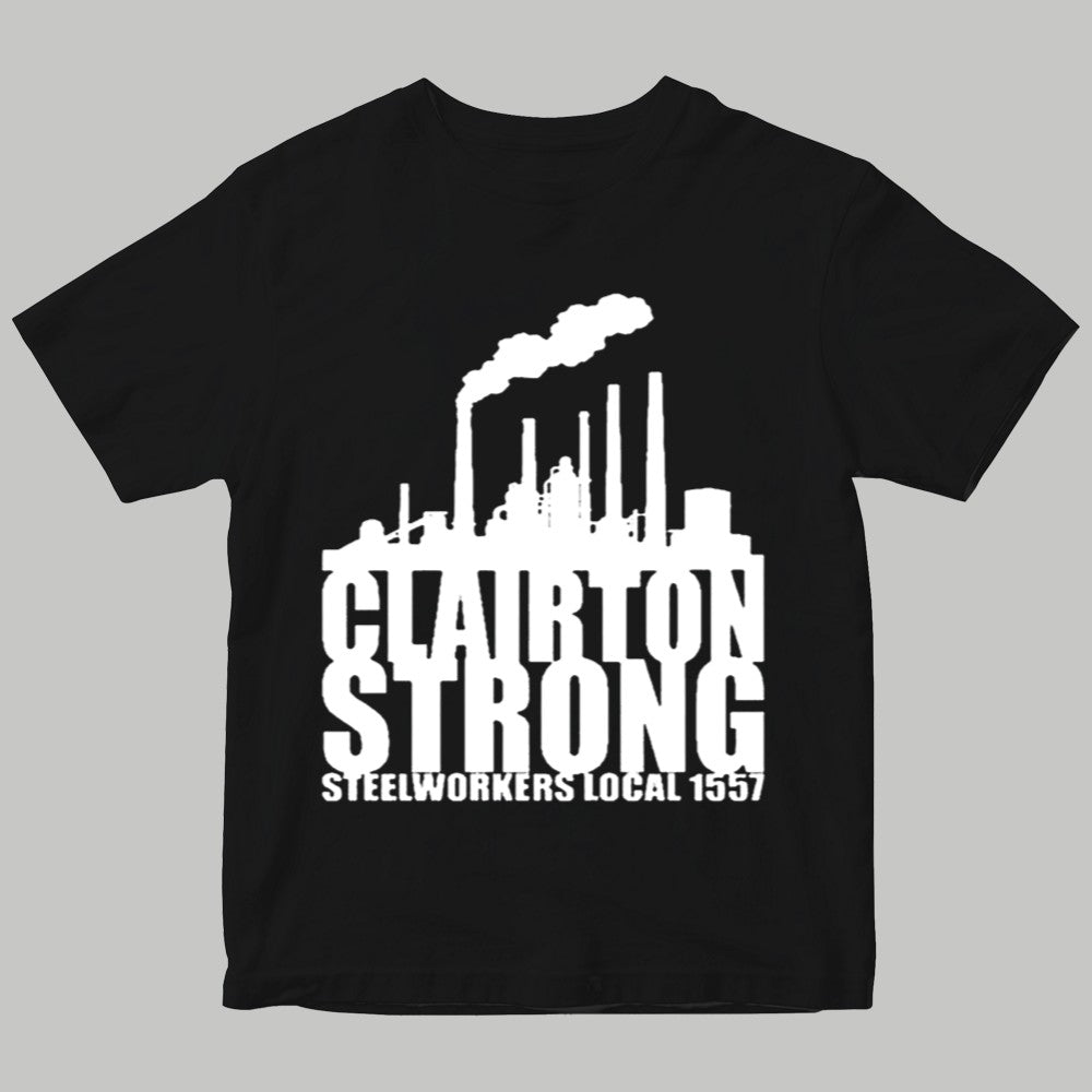 Clairton Strong Steelwrkers Local 1557 Shirt