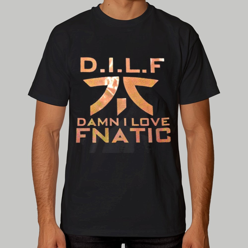 DILF Damn I Love Fnatic Shirt