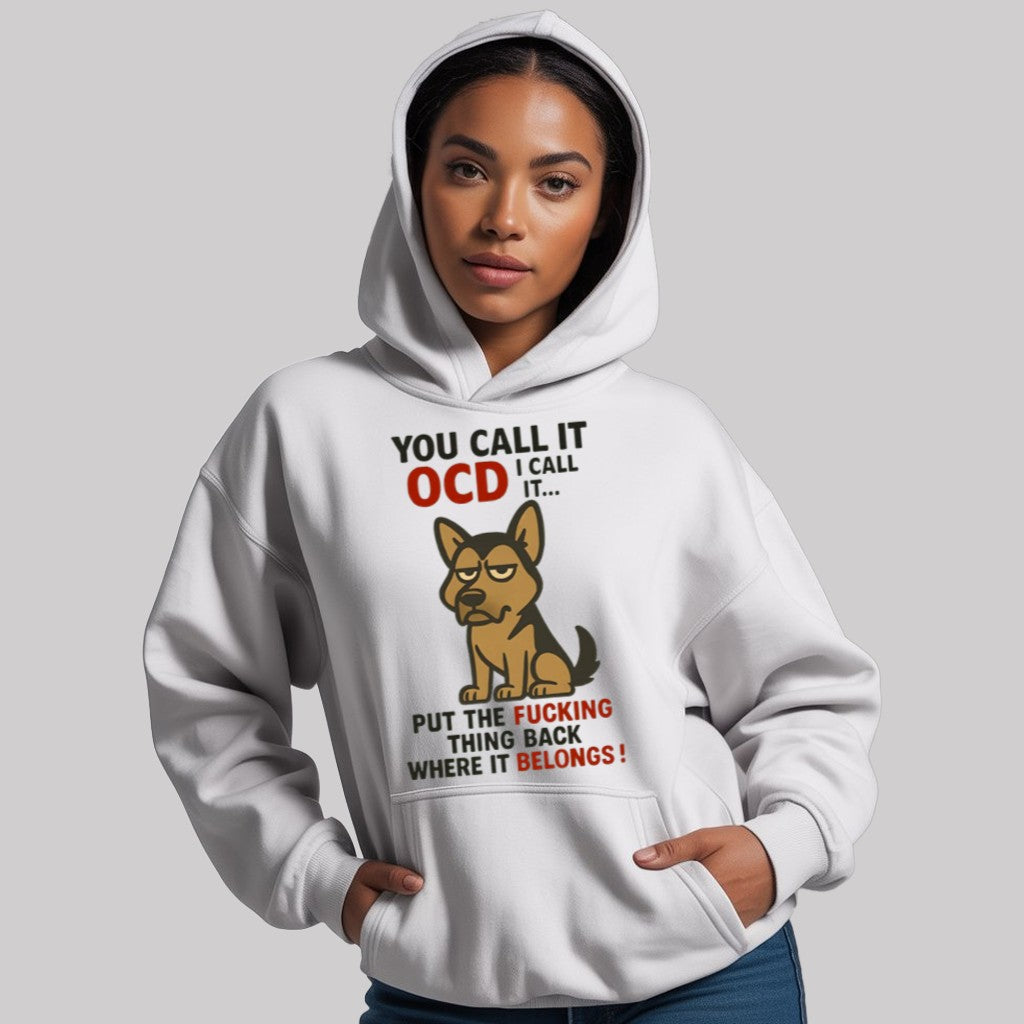Dog You Call It OCD I Call It Put The Fucking Whing Back Where It Belongs Shirt