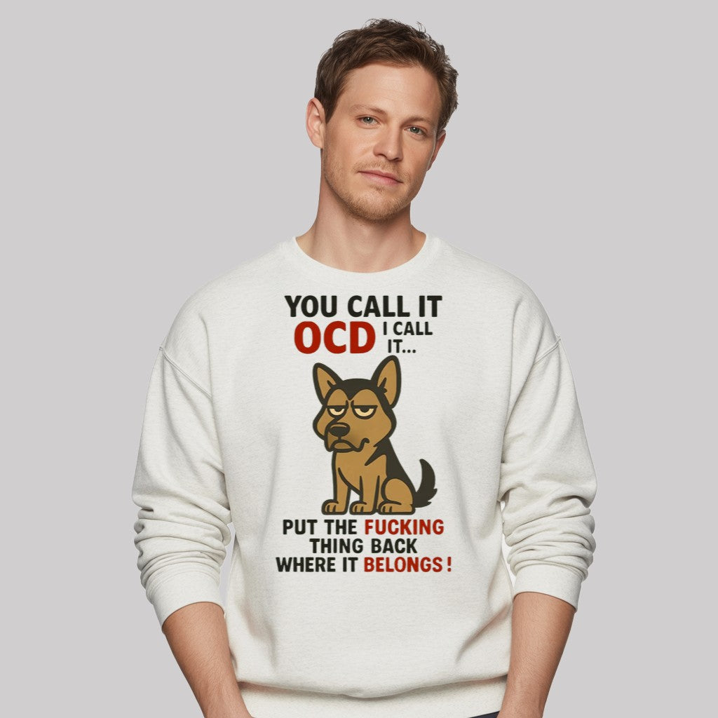 Dog You Call It OCD I Call It Put The Fucking Whing Back Where It Belongs Shirt