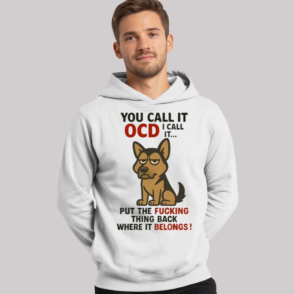 Dog You Call It OCD I Call It Put The Fucking Whing Back Where It Belongs Shirt