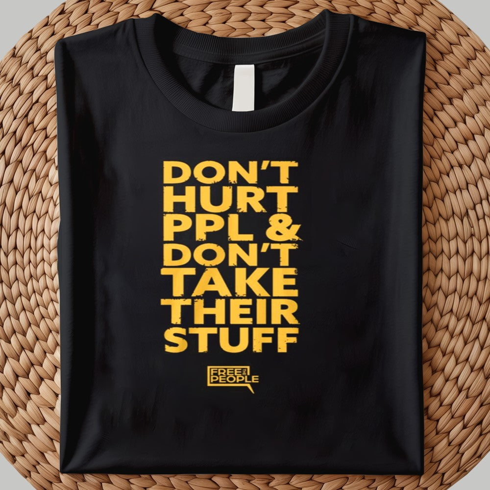 Don't Hurt PPl & Don't Take Their Stuff Shirt 2025