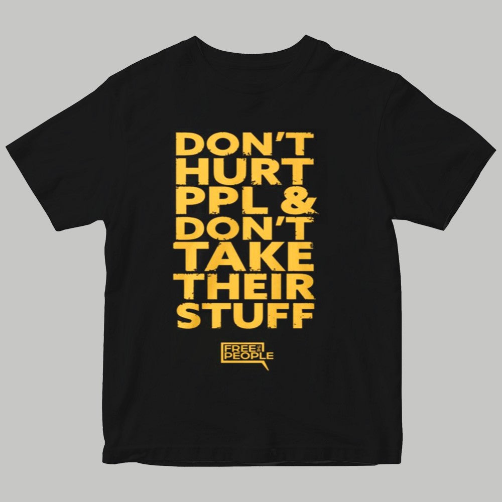 Don't Hurt PPl & Don't Take Their Stuff Shirt 2025