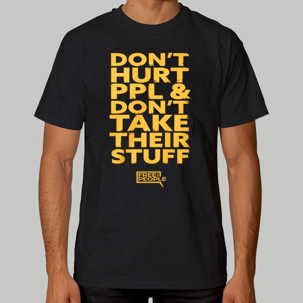 Don't Hurt PPl & Don't Take Their Stuff Shirt 2025