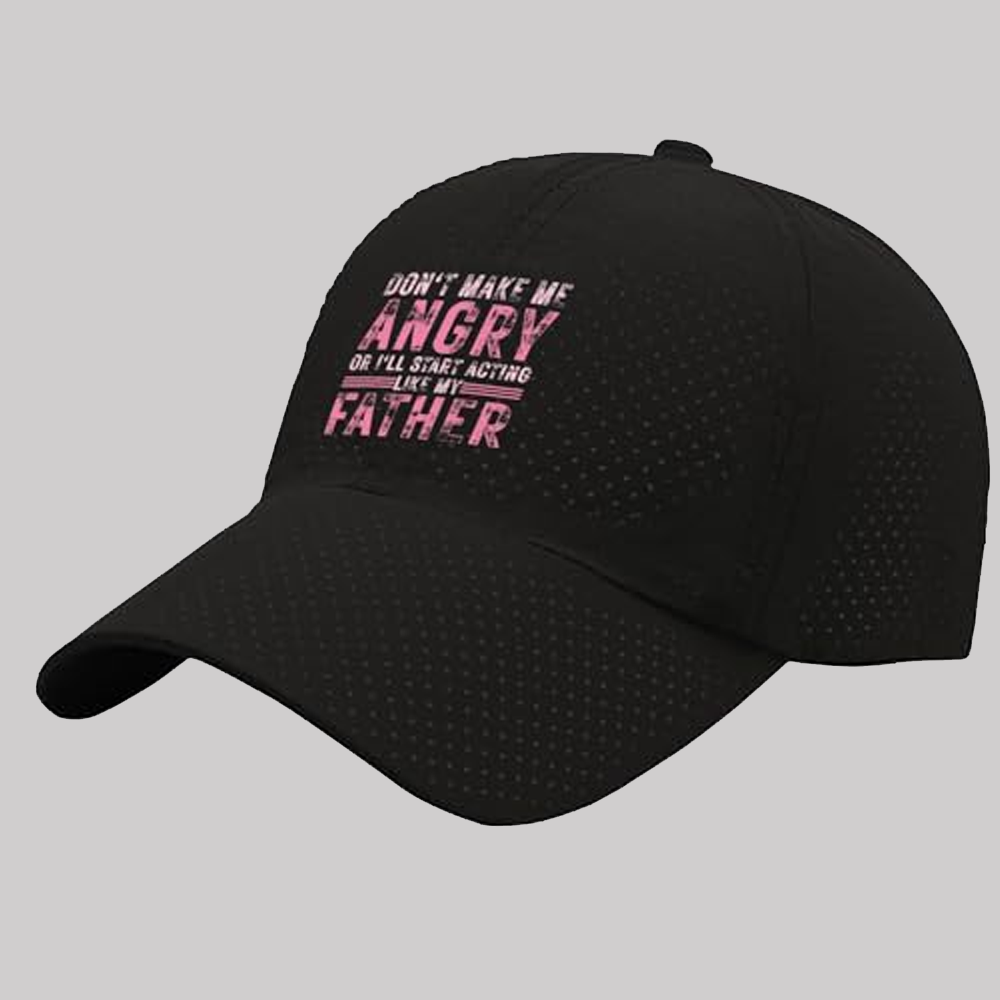 Don't Make me angry or I'll Start Acting Like My Fathers Sun Hat