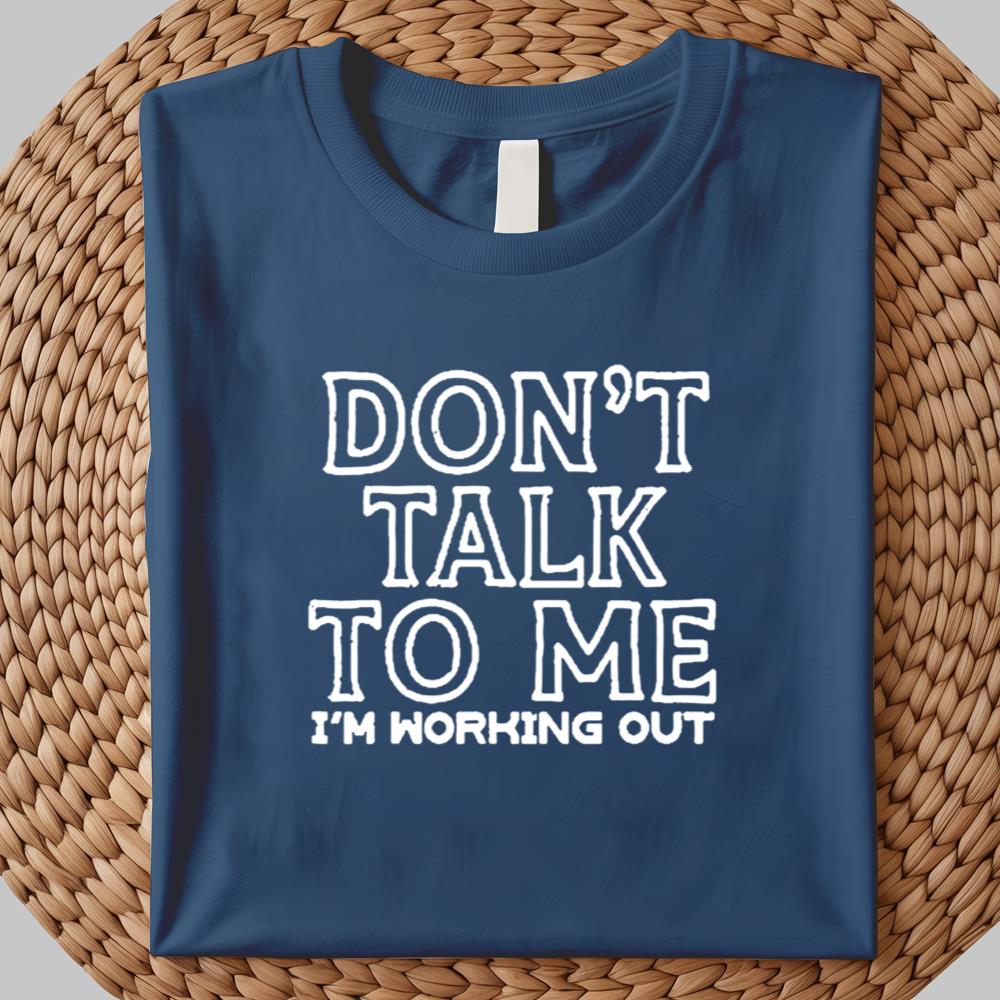 Don't Talk To Me I'm Morking Out Shirt 2025