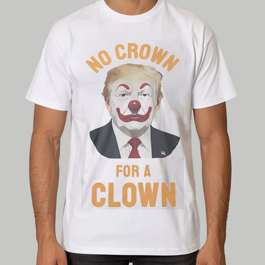 DonalTrump No Crown For A Clown Shirt