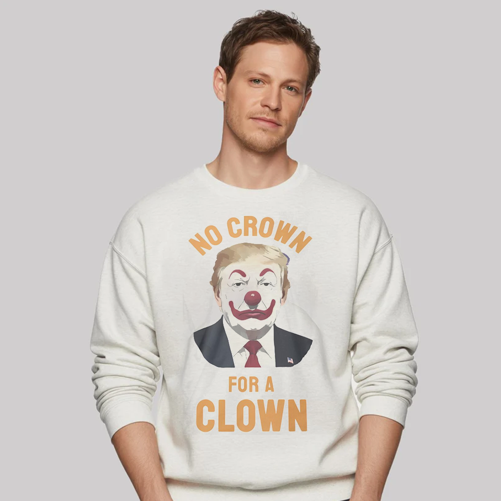 DonalTrump No Crown For A Clown Shirt