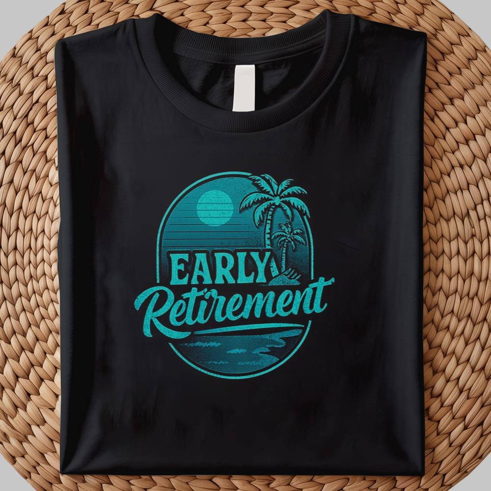 Early Retirement Shirt 2025