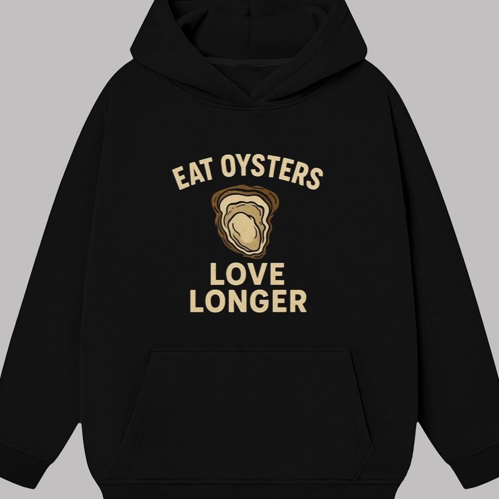 Eat Oysters Love Longer Tshirt 2025
