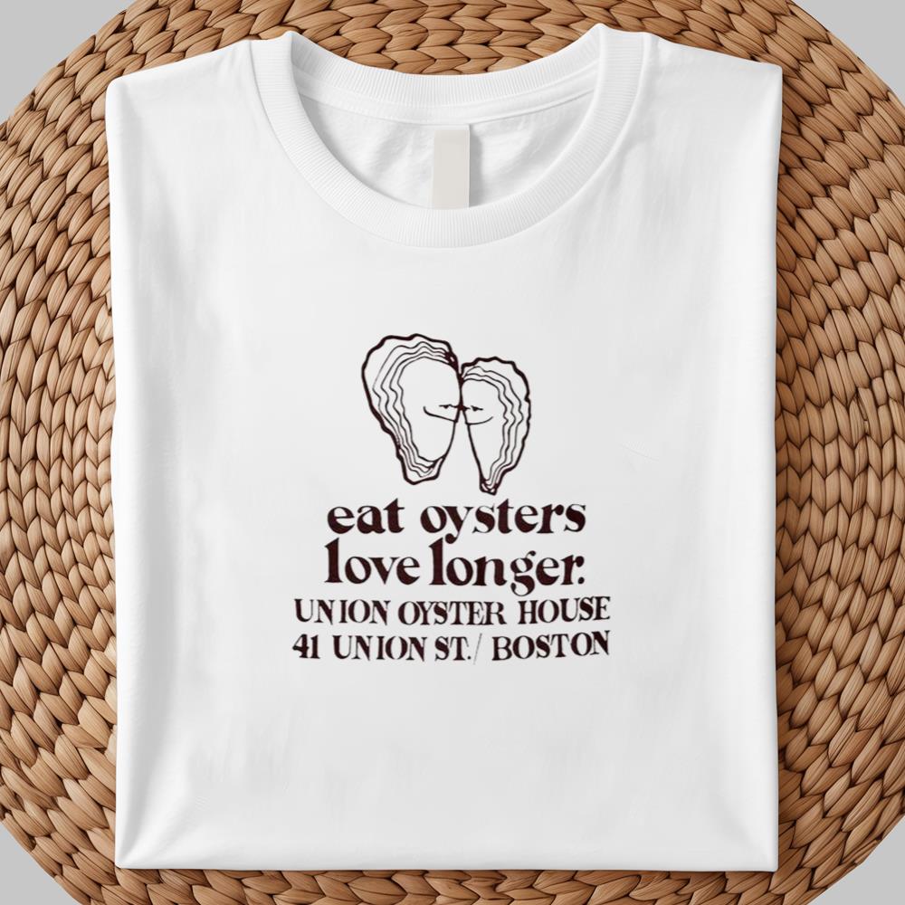 Eat Oysters Love Longer Tshirt 2025