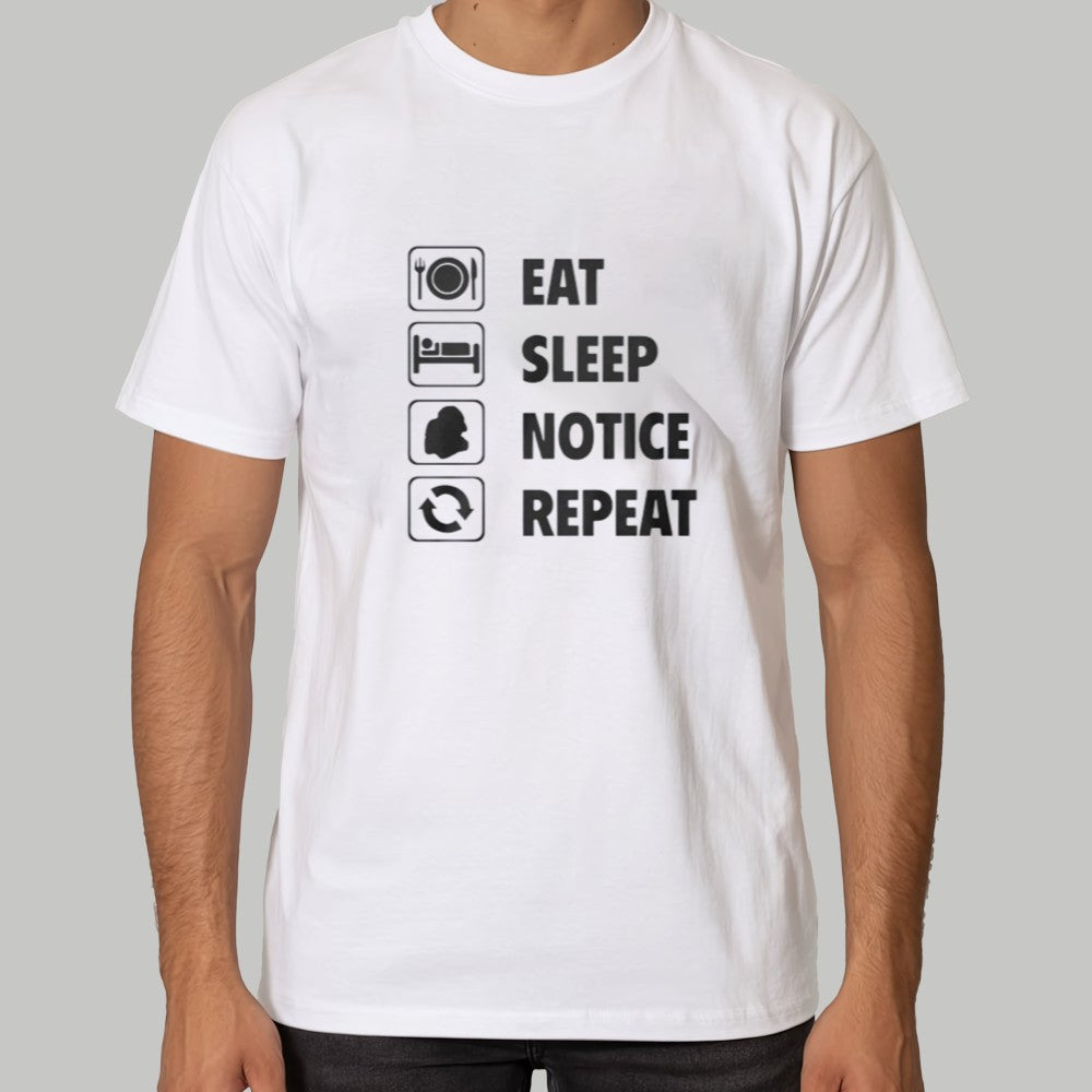 Eat Sleep Notice Repeat Shirt