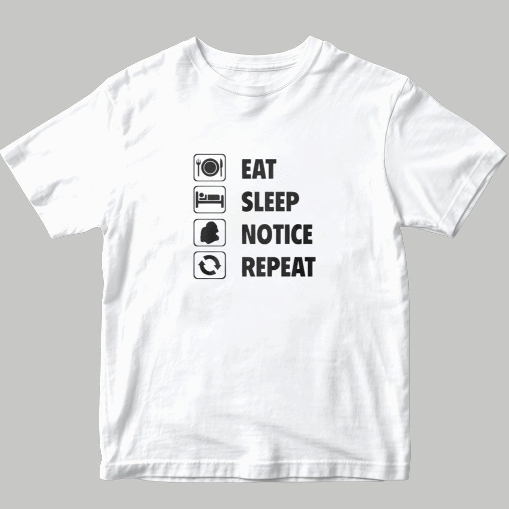 Eat Sleep Notice Repeat Shirt