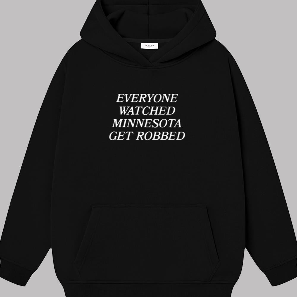 Everyone Watched Minnesota Get Robbed Shirt 2025