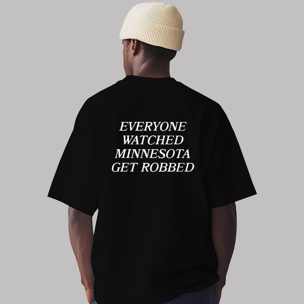 Everyone Watched Minnesota Get Robbed Shirt 2025