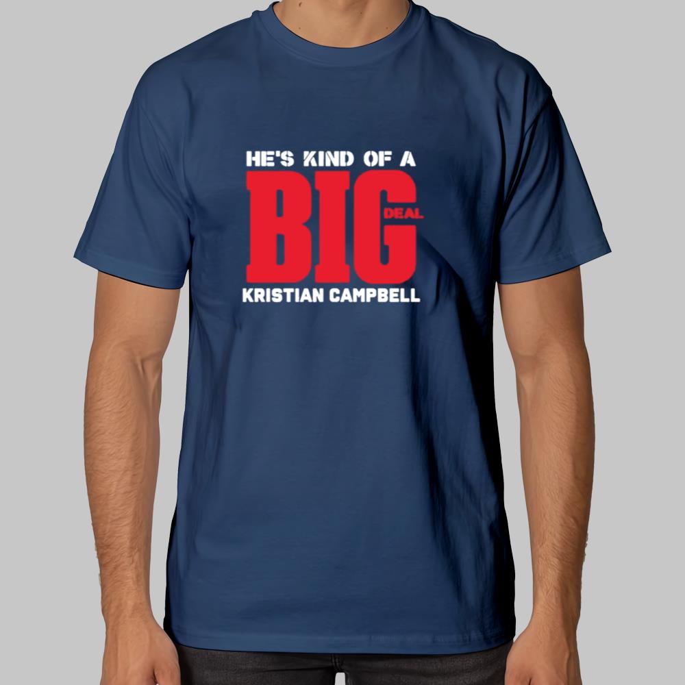He's Kind Of A Big Deal Kristian Campbell shirt 2025