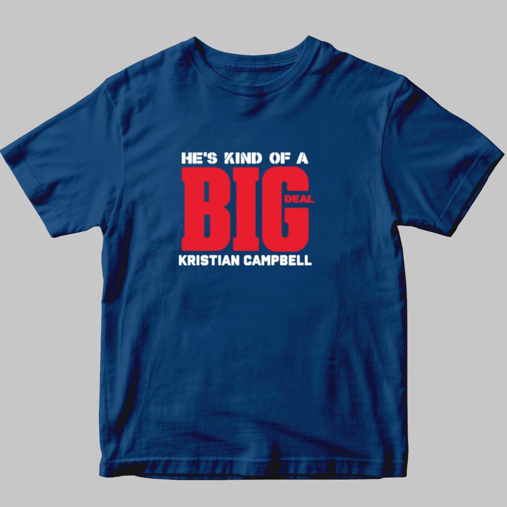 He's Kind Of A Big Deal Kristian Campbell shirt 2025