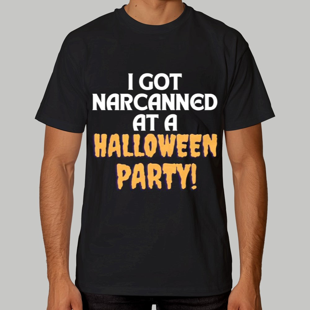 I Got NarCanned At A Halloween Party Shirt
