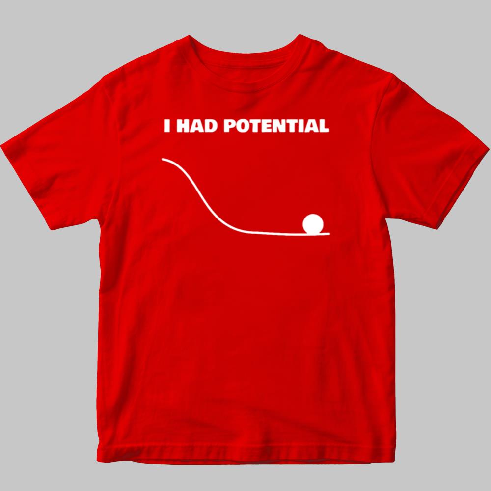 I Had Potential Shirt 2025