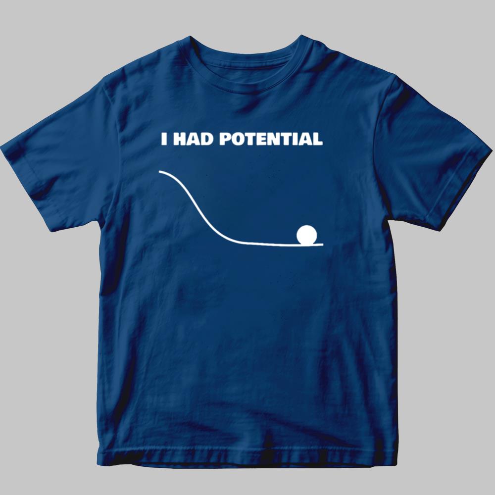 I Had Potential Shirt 2025