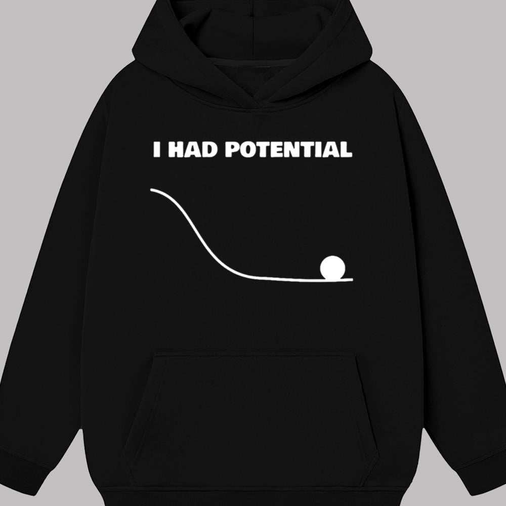 I Had Potential Shirt 2025
