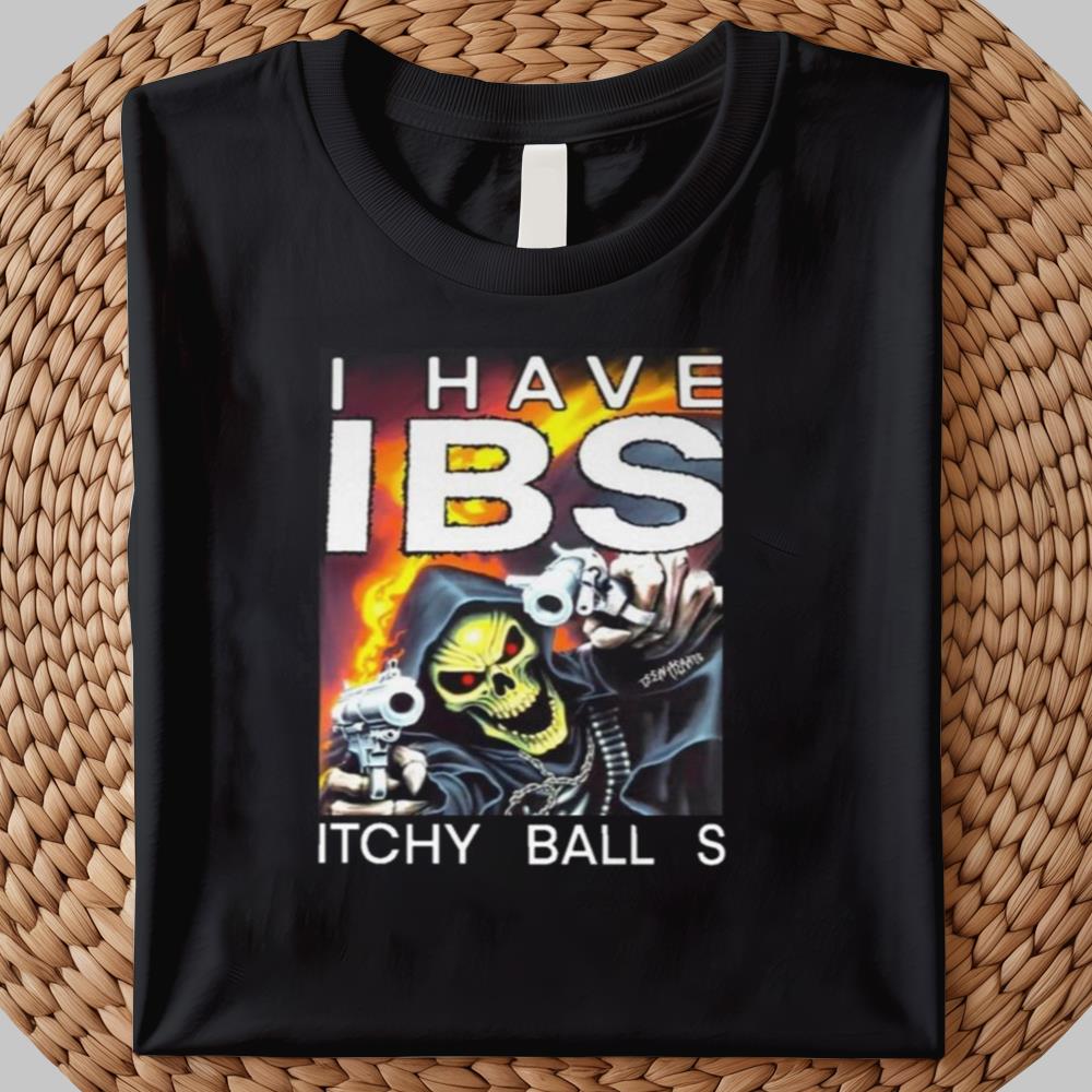 I Have Ibs Itchy Ball S Shirt 2025