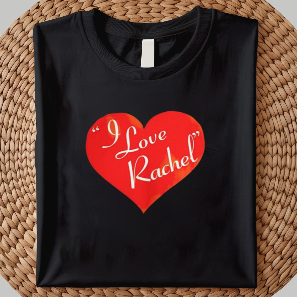 I Love Rachel Shirt 2025