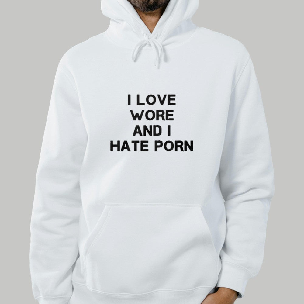 I Love Wore And I Hate Porn Shirt 2025
