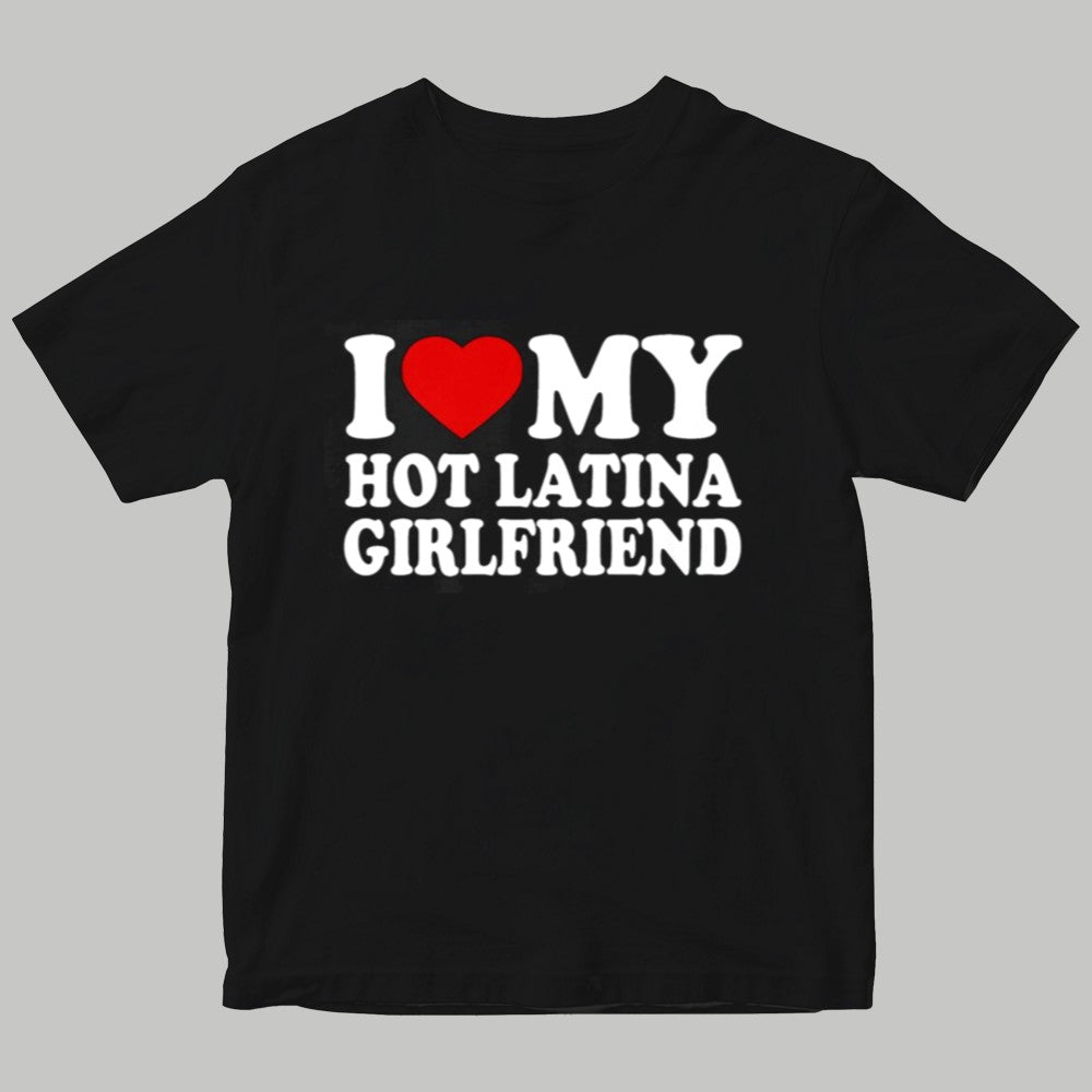 I My Hot Latina Girlfriend Shirt 2025