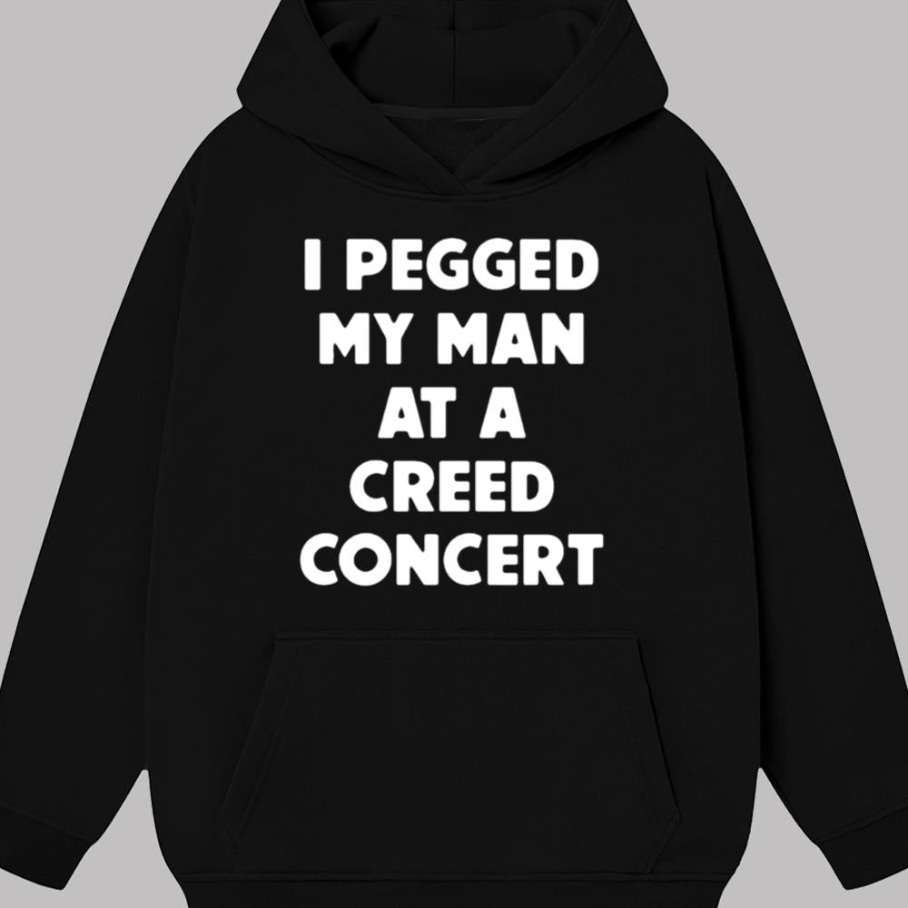 I Pegged My Man At A Creed Concert shirt 2025