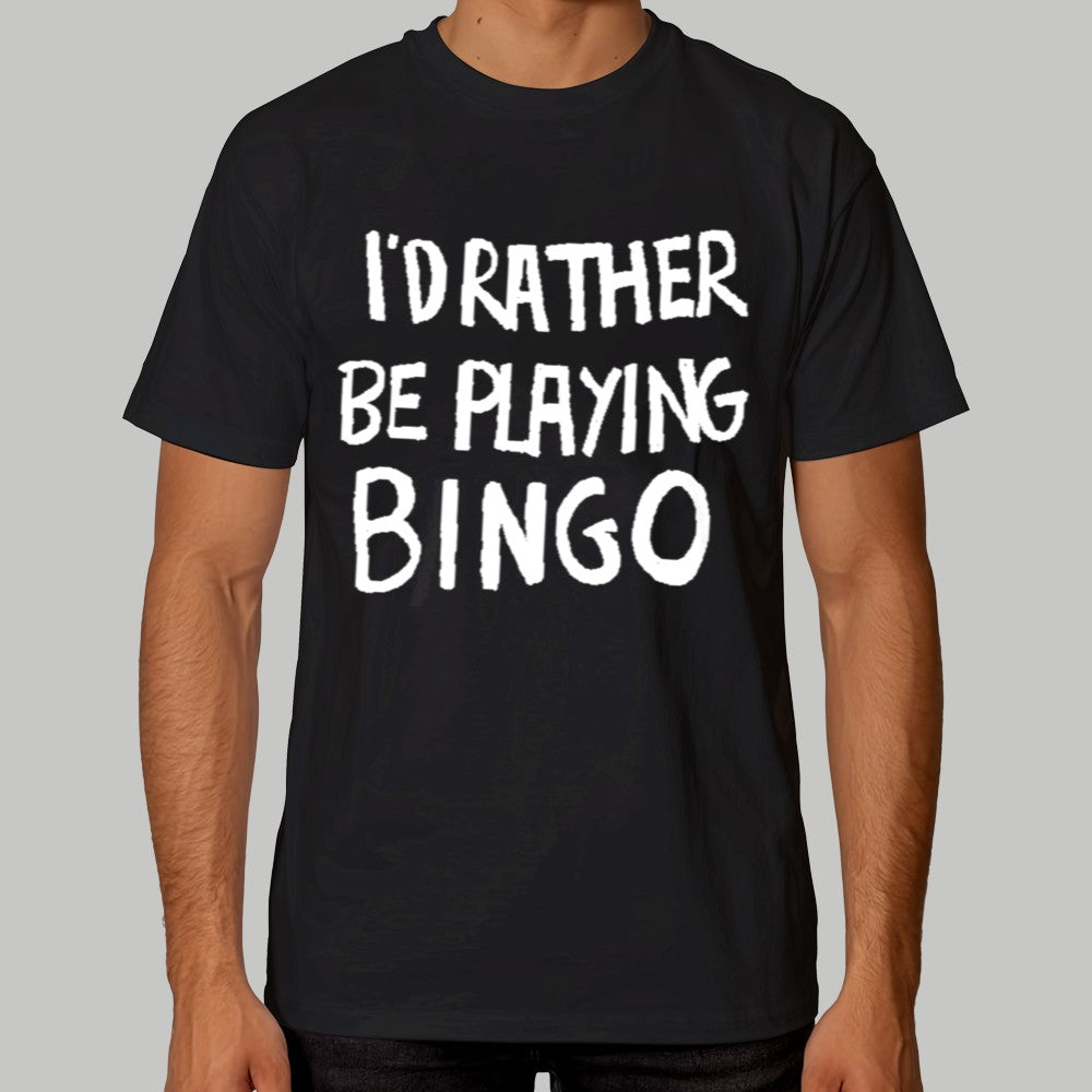I'd Rather Be Playing Bingo Shirt