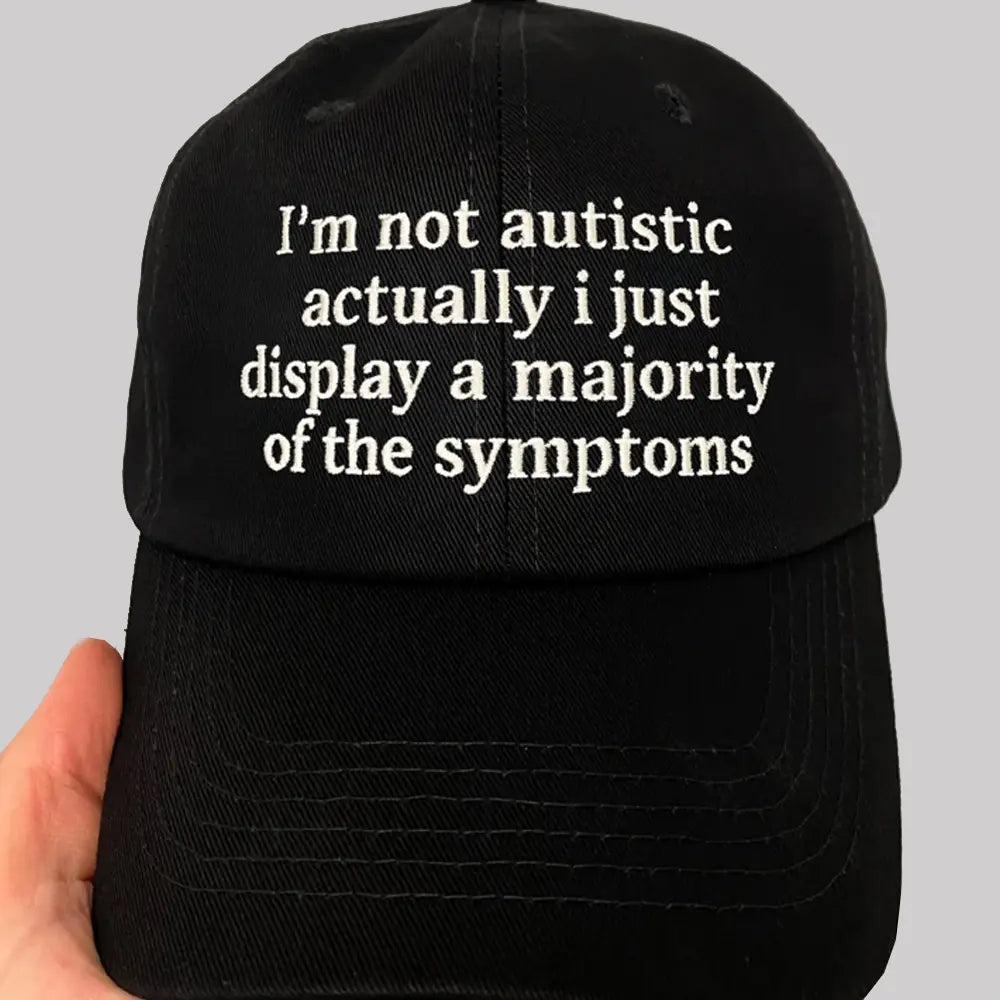 I'm Not Autistic Actually I Just Dissplay A Majority Of The Symptoms Hat - Clothingus Diamond
