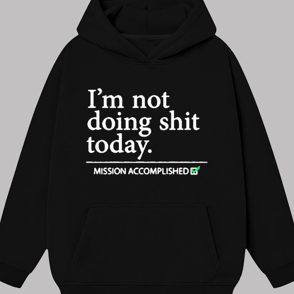 I'm not doing Shit Today Mission Accomplished Shirt 2025