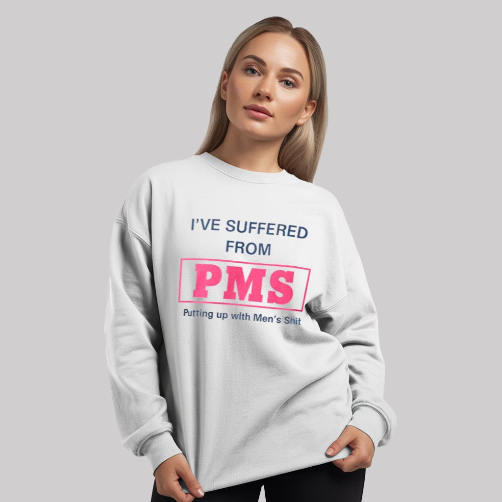 I've Suffered From PMS Putting Up With Men's Shit Shirt
