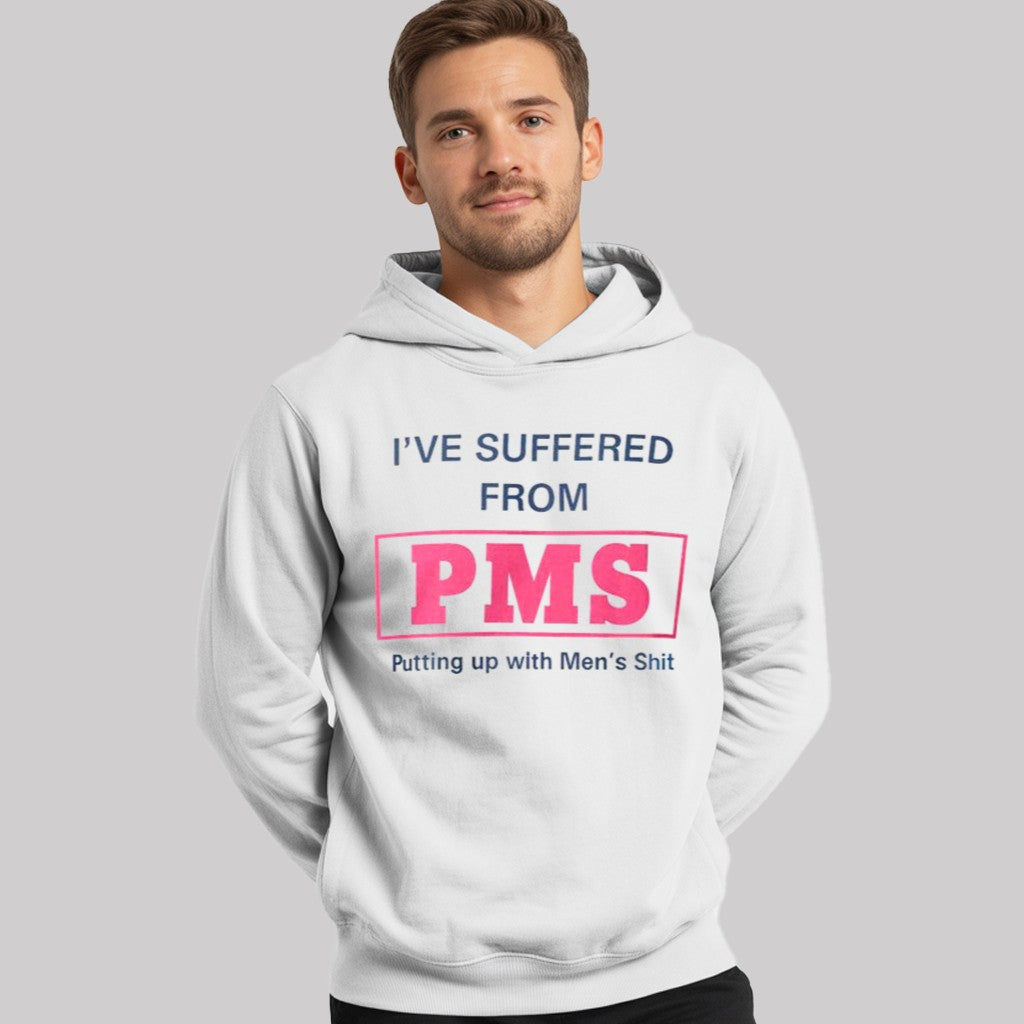 I've Suffered From PMS Putting Up With Men's Shit Shirt