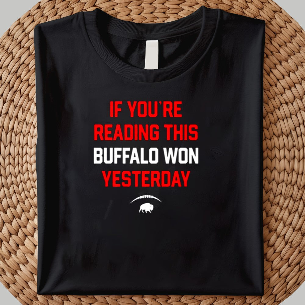 If You're Reading This Buffalo Won Yesterday Shirt