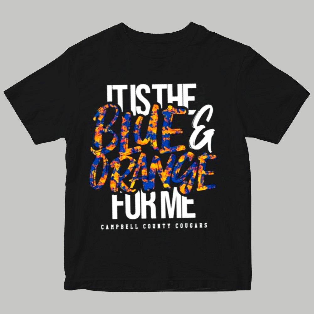 It Is The Blue Orange For Me Cambell County Cougars Shirt 2025
