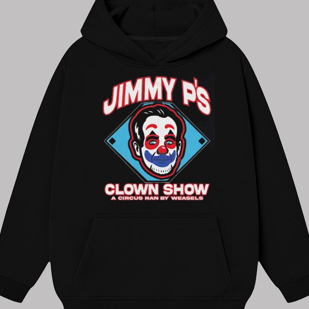 Jimmy P'S Clown Show A Cirus Ran By Weasels Shirt 2025