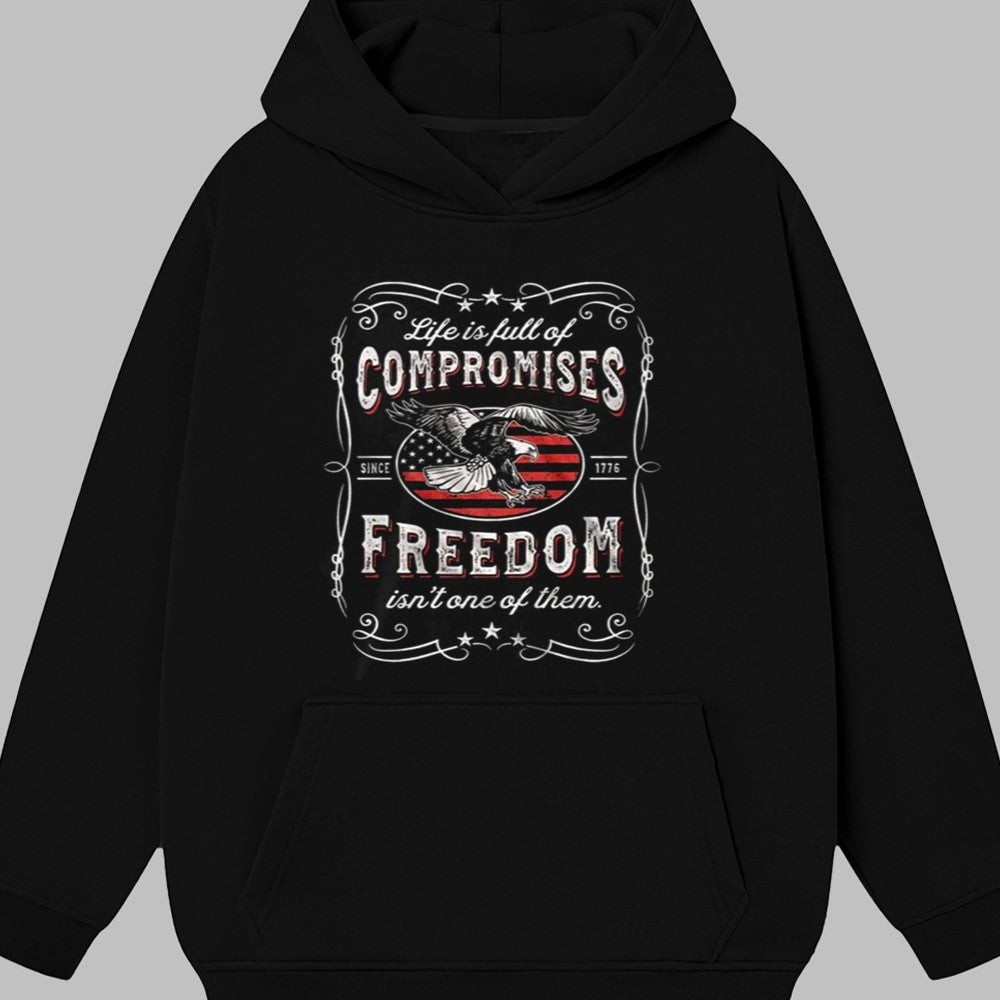 Life Is Full Of Compromises Freedom Isn's One Of Them Shirt