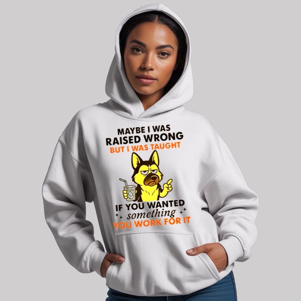 Maybe I Was Raised Wrong But I Was Taught Dog If You Wanted Something You Work For It Shirt - Clothingus Diamond